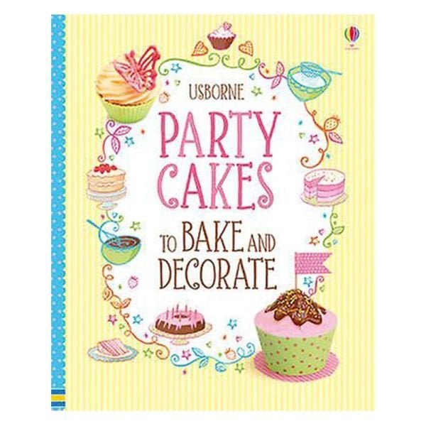 PARTY CAKES TO BAKE AND DECORATE